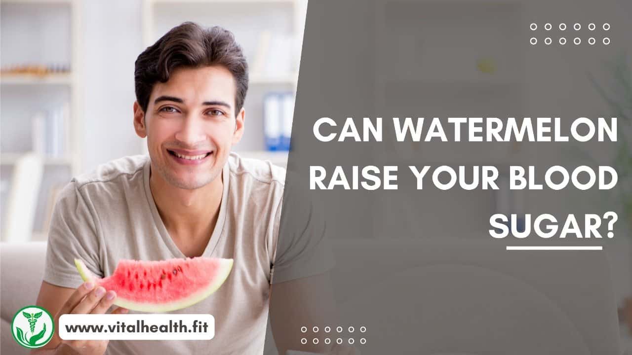 Read more about the article [2023 Update] Can Watermelon Raise Your Blood Sugar ?