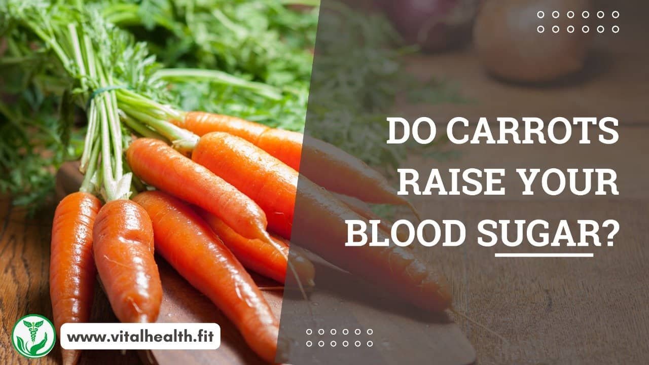 Read more about the article [2023 Update] Do Carrots Raise Your Blood Sugar ?