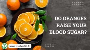 Read more about the article [2023 Update] Do Oranges Raise Your Blood Sugar ?