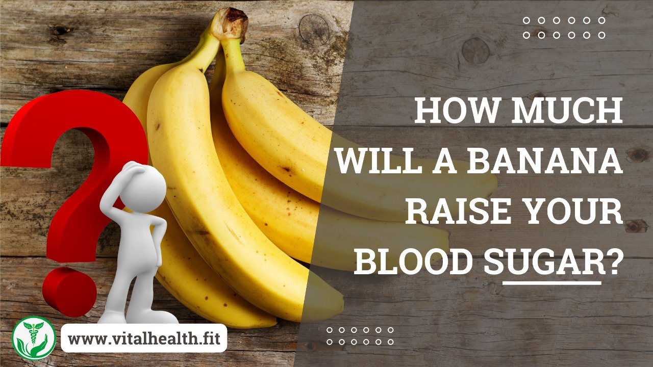 Read more about the article [2023 Update] How Much Will a Banana Raise Your Blood Sugar ?