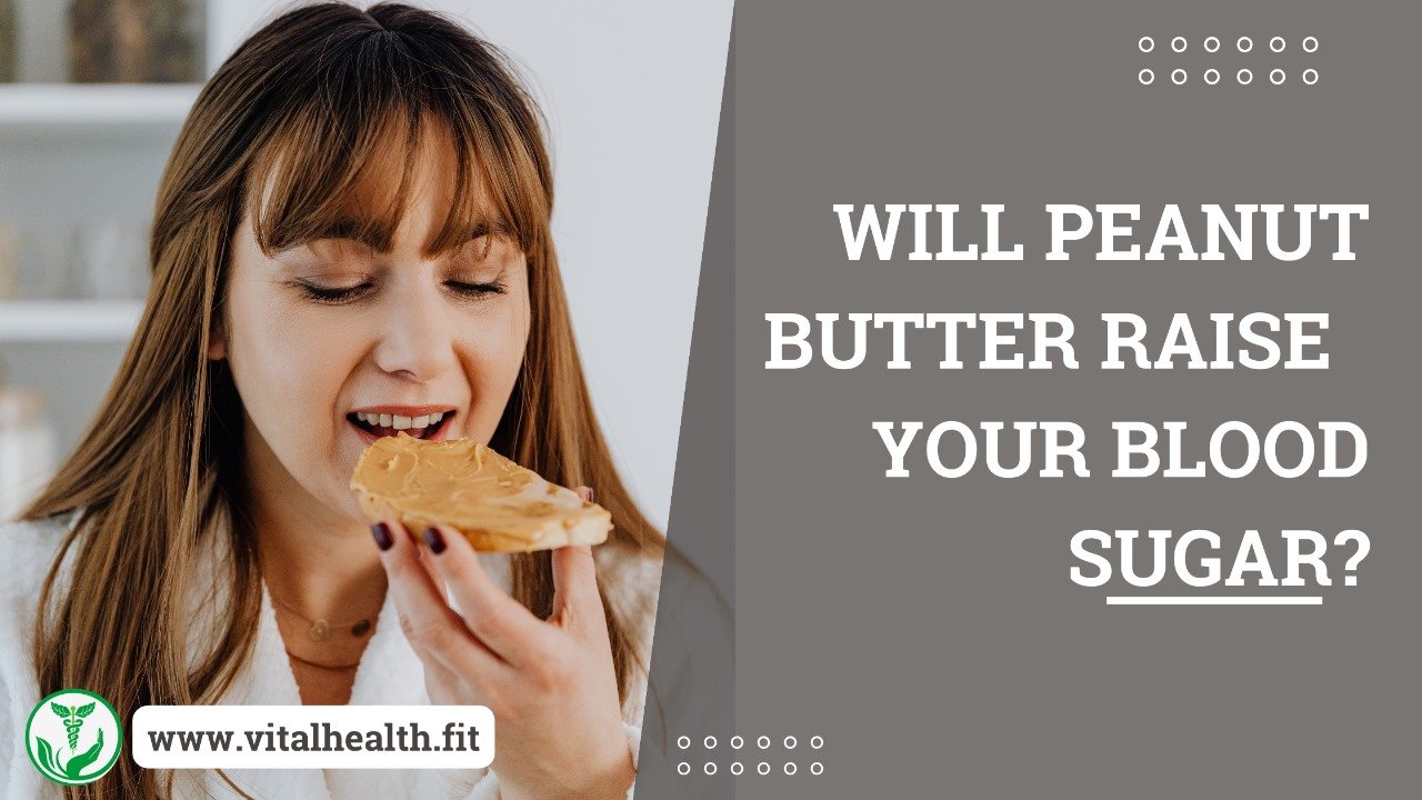 Read more about the article [2023 Update] Will Peanut Butter Raise Your Blood Sugar ?