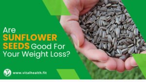 Read more about the article [2023 Update] Are Sunflower Seeds Good For Your Weight Loss ?