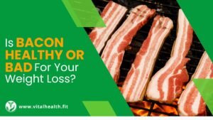 Read more about the article [2023 Update] Is Bacon Healthy or Bad For Your Weight Loss ?