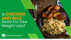 Read more about the article [2023 Update] Is Chicken and Rice Good For Your Weight Loss ?