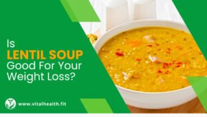 Read more about the article [2023 Update] Is Lentil Soup Good for Your Weight Loss ?