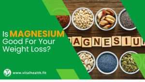 Read more about the article [2023 Update] Is Magnesium Good For Your Weight Loss ?