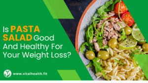 Read more about the article [2023 Update] Is Pasta Salad Good And Healthy For Your Weight Loss ?