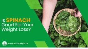 Read more about the article [2023 Update] Is Spinach Good for Your Weight Loss ?