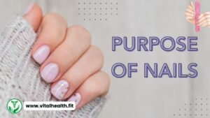 Read more about the article [2024 Update] The Purpose Of Nails