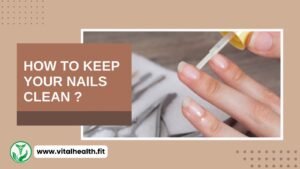 Read more about the article [2024 Update] How to Keep Your Nails Clean ?