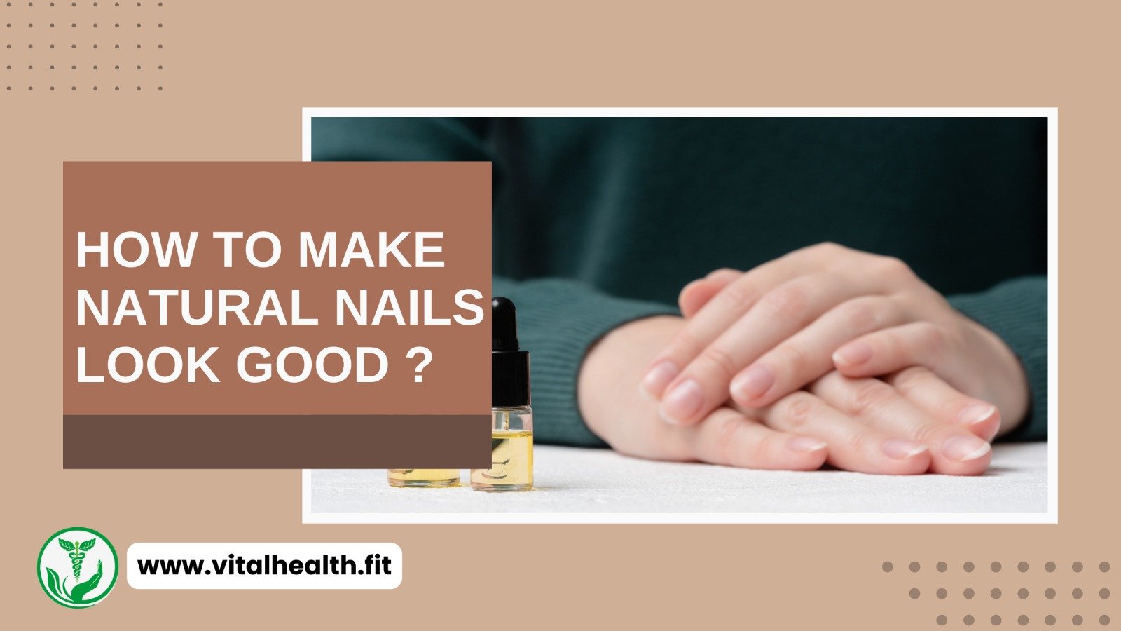 Read more about the article [2024 Update] How to Make Natural Nails Look Good ?