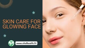 Read more about the article [2024 Update] Skin Care for Glowing Face