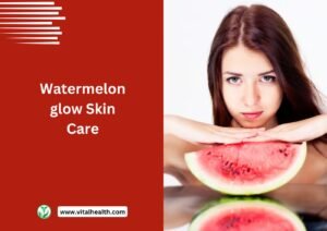 Read more about the article Watermelon Glow Skin Care[2024 update]